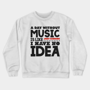 A day without music Crewneck Sweatshirt